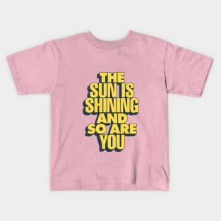 The Sun is Shining and So Are You by The Motivated Type in Purple Lilac and Yellow Kids T-Shirt